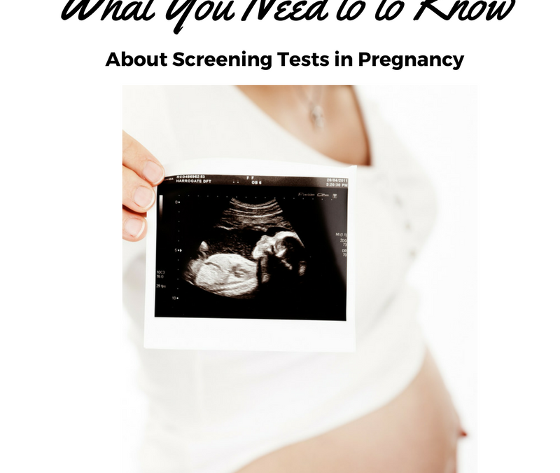 What You Need to Know About Screening Tests in Pregnancy