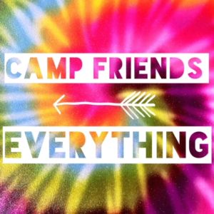 tie die fabirc saying "camp friends, everything"