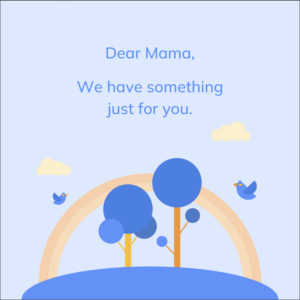 sign with text "dear mama, we have something just for you."